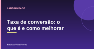 Taxa de conversão: o que é e como melhorar a da sua página
